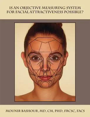 Lehetséges-e az arc vonzerejének objektív mérési rendszere? - Is an Objective Measuring System for Facial Attractiveness Possible?