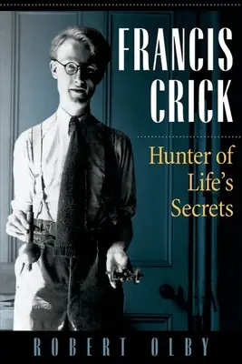 Francis Crick: Az élet titkainak vadászai - Francis Crick: Hunter of Life's Secrets