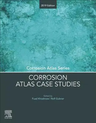 A korróziós atlasz esettanulmányai: 2019-es kiadás - Corrosion Atlas Case Studies: 2019 Edition