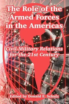 A fegyveres erők szerepe Amerikában: Polgári-katonai kapcsolatok a 21. században - The Role of the Armed Forces in the Americas: Civil-Military Relations for the 21st Century