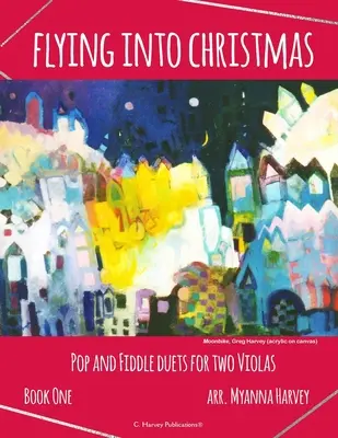 Flying into Christmas, Pop és hegedű duettek két hegedűre, első könyv - Flying into Christmas, Pop and Fiddle Duets for Two Violas, Book One