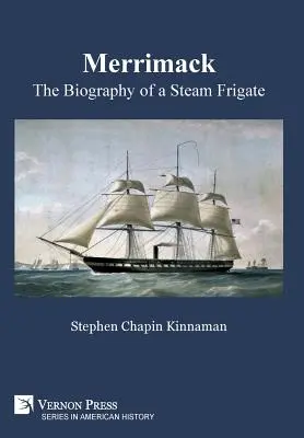 Merrimack, egy gőzfregatt életrajza - Merrimack, The Biography of a Steam Frigate