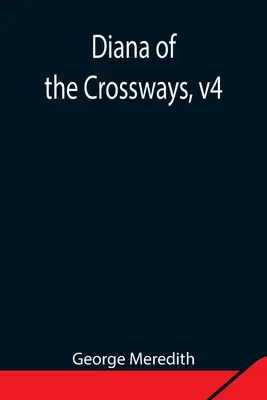 Diana of the Crossways, 4. kötet - Diana of the Crossways, v4