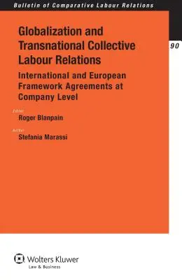Globalizáció és transznacionális kollektív munkaügyi kapcsolatok: Nemzetközi és európai keretmegállapodások vállalati szinten - Globalization and Transnational Collective Labour Relations: International and European Framework Agreements at Company Level