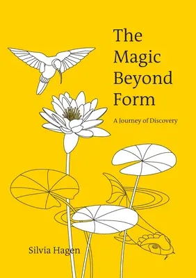 A formán túli varázslat: A felfedező utazás - The Magic Beyond Form: A Journey of Discovery