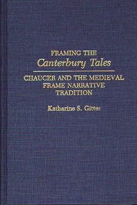 A Canterbury mesék keretezése: Chaucer és a középkori keretes elbeszélői hagyomány - Framing the Canterbury Tales: Chaucer and the Medieval Frame Narrative Tradition