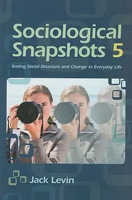 Szociológiai pillanatképek 5: A társadalmi struktúra és változás meglátása a mindennapi életben - Sociological Snapshots 5: Seeing Social Structure and Change in Everyday Life