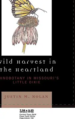 Vad szüret a Heartlandben: Ethnobotanika Missouri Little Dixie vidékén - Wild Harvest in the Heartland: Ethnobotany in Missouri's Little Dixie