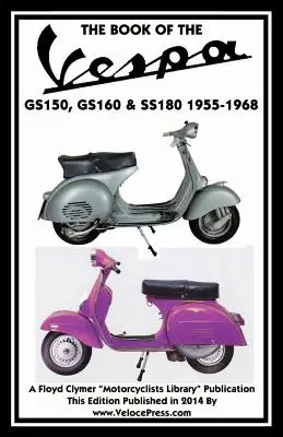 A Vespa Gs150, Gs160 és Ss180 1955-1968 könyv. - Book of the Vespa Gs150, Gs160 & Ss180 1955-1968