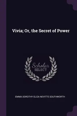 Vivia; avagy a hatalom titka - Vivia; Or, the Secret of Power