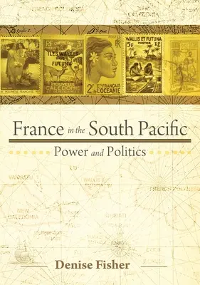 Franciaország a Csendes-óceán déli részén: Hatalom és politika - France in the South Pacific: Power and Politics