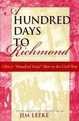 Száz nap Richmondig: Ohio száznapos emberei a polgárháborúban - A Hundred Days to Richmond: Ohio's Hundred Days Men in the Civil War