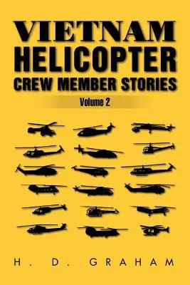 Vietnami helikopterszemélyzet történetei II. kötet: II. kötet - Vietnam Helicopter Crew Member Stories Volume II: Volume II