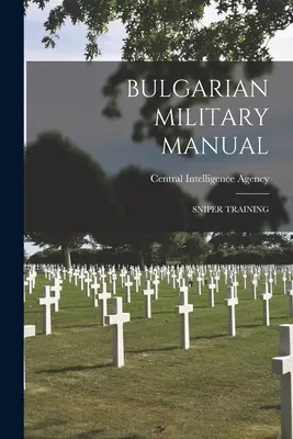 Bolgár katonai kézikönyv: Mesterlövészkiképzés - Bulgarian Military Manual: Sniper Training