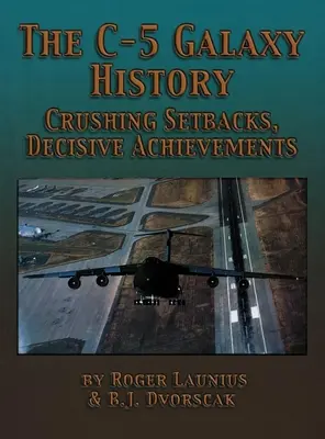A C-5 Galaxy története: Zúzós kudarcok, döntő eredmények - The C-5 Galaxy History: Crushing Setbacks, Decisive Achievements