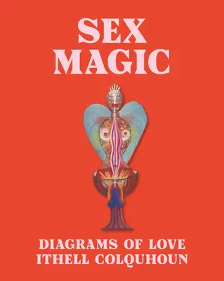 Szexmágia: Ithell Colquhoun szerelmi ábrái - Sex Magic: Ithell Colquhoun's Diagrams of Love