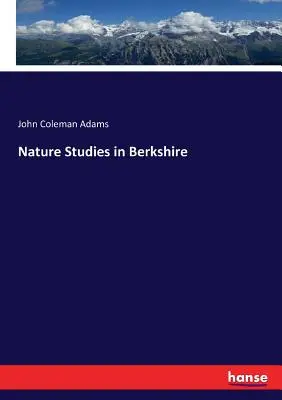 Természetismereti tanulmányok Berkshire-ben - Nature Studies in Berkshire