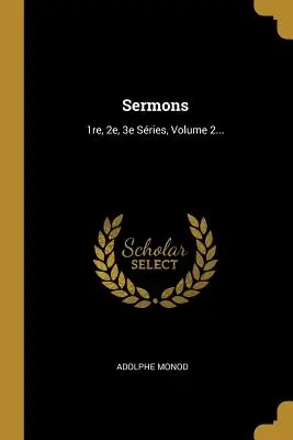 Prédikációk: 1re, 2e, 3e Sries, 2. kötet... - Sermons: 1re, 2e, 3e Sries, Volume 2...