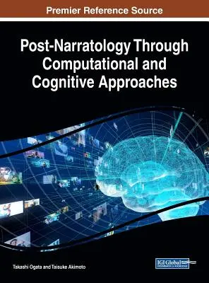 Poszt-narratológia számítógépes és kognitív megközelítéseken keresztül - Post-Narratology Through Computational and Cognitive Approaches