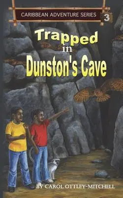 Csapdába esve Dunston barlangjában: Karibi kalandsorozat 3. könyv - Trapped in Dunston's Cave: Caribbean Adventure Series Book 3