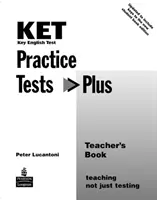 KET Practice Tests Plus tanári könyv Új kiadás - KET Practice Tests Plus Teacher's Book New Edition