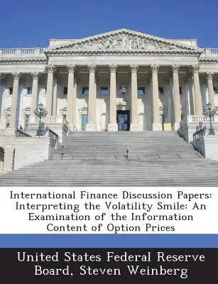 Nemzetközi pénzügyi vitaanyagok: Interpreting the Volatility Smile: Az opciós árak információtartalmának vizsgálata - International Finance Discussion Papers: Interpreting the Volatility Smile: An Examination of the Information Content of Option Prices