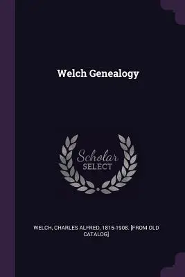 Welch Genealógia - Welch Genealogy