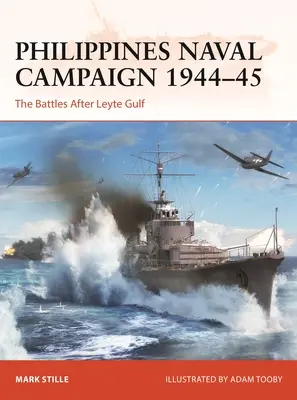 Fülöp-szigeteki haditengerészeti hadjárat 1944-45: A Leyte-öböl utáni csaták - Philippines Naval Campaign 1944-45: The Battles After Leyte Gulf