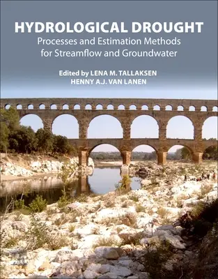 Hidrológiai aszály: Folyamatok és becslési módszerek a patakok és a felszín alatti vizek esetében - Hydrological Drought: Processes and Estimation Methods for Streamflow and Groundwater