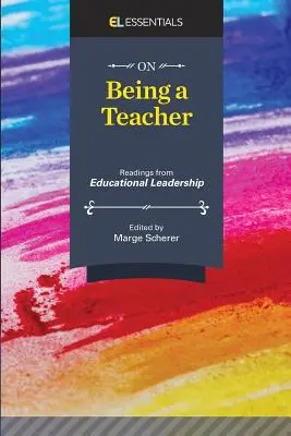 Tanárnak lenni: Olvasmányok az oktatási vezetésből (EL Essentials) - On Being a Teacher: Readings from Educational Leadership (EL Essentials)