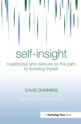 Önismeret: Úttorlaszok és kitérők az önismerethez vezető úton - Self-Insight: Roadblocks and Detours on the Path to Knowing Thyself