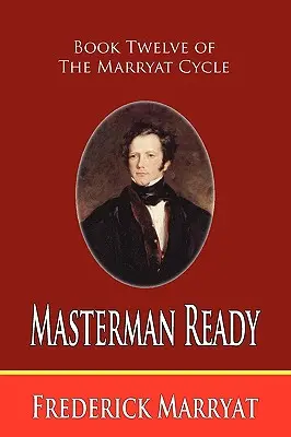 Masterman Ready (A Marryat-ciklus tizenkettedik könyve) - Masterman Ready (Book Twelve of the Marryat Cycle)