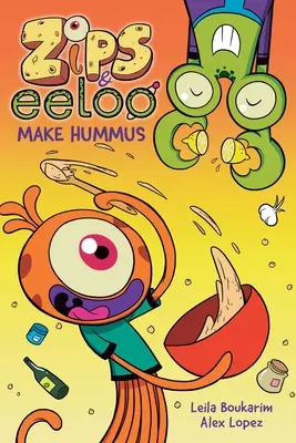 Zips és Eeloo készítsen humuszt: Volume 1 - Zips and Eeloo Make Hummus: Volume 1