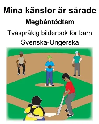 Svéd-magyar Mina knslor r srade/Megbntdtam Kétnyelvű képeskönyv gyerekeknek - Svenska-Ungerska Mina knslor r srade/Megbntdtam Tvsprkig bilderbok fr barn