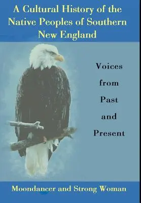 A Cultural History of the Native Peoples of Southern New England: Hangok a múltból és a jelenből - A Cultural History of the Native Peoples of Southern New England: Voices from Past and Present