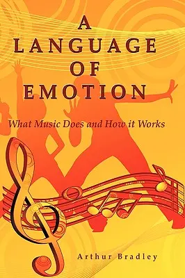 Az érzelmek nyelve: Mit tesz a zene és hogyan működik - A Language of Emotion: What Music Does and How it Works