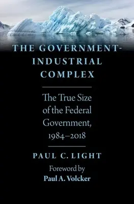 A kormány-ipari komplexum: A szövetségi kormány valódi mérete, 1984-2018 - The Government-Industrial Complex: The True Size of the Federal Government, 1984-2018