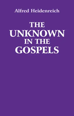 Az ismeretlen az evangéliumokban - The Unknown in the Gospels