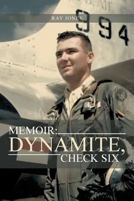 Emlékiratok: Dynamite, Check Six - Memoir: Dynamite, Check Six