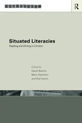 Situált irodalmak: Az olvasás és írás elméletalkotása kontextusban - Situated Literacies: Theorising Reading and Writing in Context