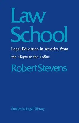 Law School: A jogi oktatás Amerikában az 1850-es évektől az 1980-as évekig - Law School: Legal Education in America from the 1850s to the 1980s