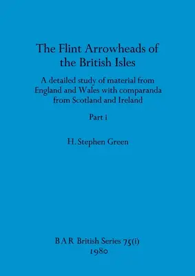 A Brit-szigetek kovakő nyílhegyei, i. rész - The Flint Arrowheads of the British Isles, Part i