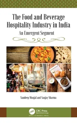 Az élelmiszer- és italszektor vendéglátóipara Indiában: Egy feltörekvő szegmens - The Food and Beverage Hospitality Industry in India: An Emergent Segment