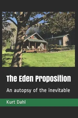 Az édeni ajánlat: Az elkerülhetetlen boncolása - The Eden Proposition: An autopsy of the inevitable