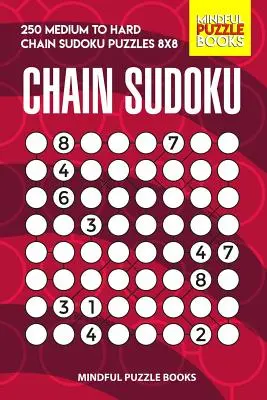 Chain Sudoku: 250 közepes és nehéz Chain Sudoku rejtvény 8x8 - Chain Sudoku: 250 Medium to Hard Chain Sudoku Puzzles 8x8