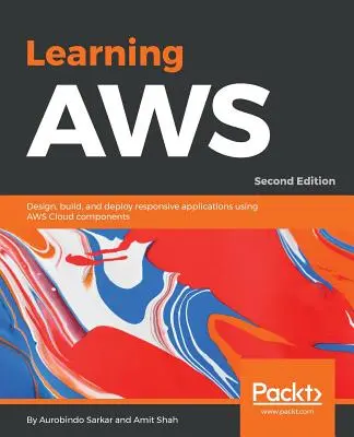 Az AWS tanulása - Második kiadás: Reagáló alkalmazások tervezése, építése és telepítése az AWS felhő komponensek segítségével - Learning AWS - Second Edition: Design, build, and deploy responsive applications using AWS Cloud components