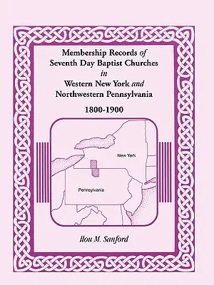 Nyugat-New York és Északnyugat-Pennsylvania hetedik napi baptista egyházainak tagsági nyilvántartása, 1800-1900 - Membership Records of Seventh Day Baptist Churches in Western New York and Northwestern Pennsylvania, 1800-1900