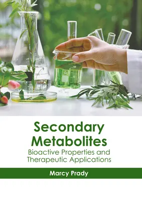 Másodlagos metabolitok: bioaktív tulajdonságok és terápiás alkalmazások - Secondary Metabolites: Bioactive Properties and Therapeutic Applications