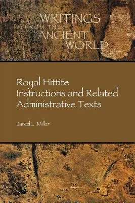 Hettita királyi utasítások és kapcsolódó közigazgatási szövegek - Royal Hittite Instructions and Related Administrative Texts