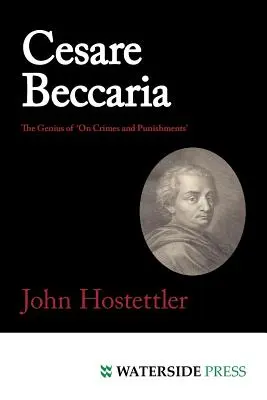 Cesare Beccaria: A „Bűnökről és büntetésekről” zsenije - Cesare Beccaria: The Genius of 'on Crimes and Punishments'